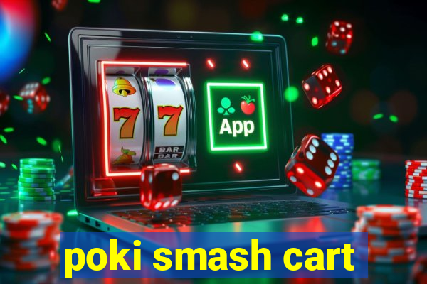 poki smash cart